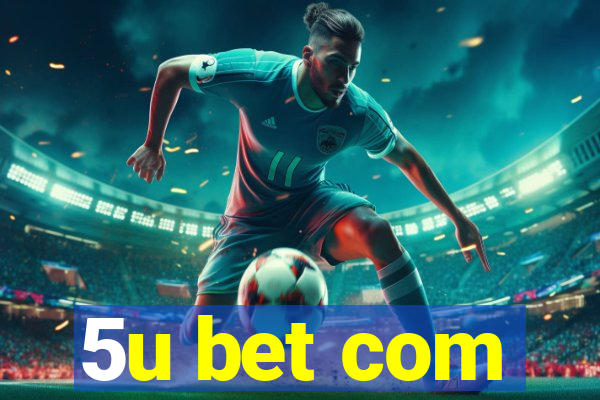 5u bet com